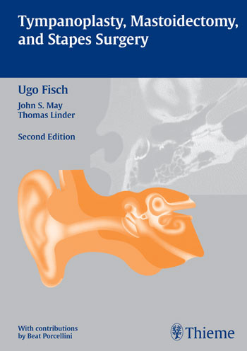 Prof. Ugo Fisch, Buch Tympanoplasty, Mastoidectomy and Stapes Surgery, zusätzliche Illustrationen der 2. Auflage, Thieme Verlag